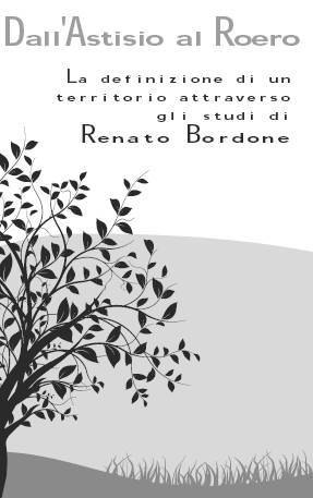Convegno in onore di Renato Bordone: Dall'Astisio al Roero.