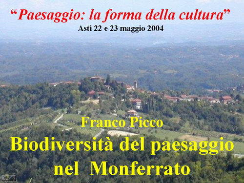 P.a. Franco Picco (Responsabile Progetto Biomonf - Atlante informatico della biodiversità delle colline del Monferrato) - Relazione su: Biodiversità del paesaggio nel Monferrato