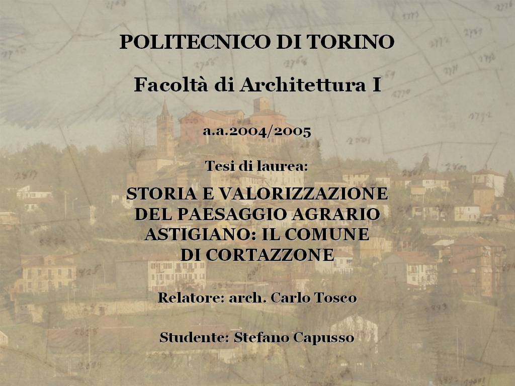 Tesi di Laurea "STORIA E VALORIZZAZIONE DEL PAESAGGIO AGRARIO ASTIGIANO: IL COMUNE  DI CORTAZZONE" di Stefano  Capusso
