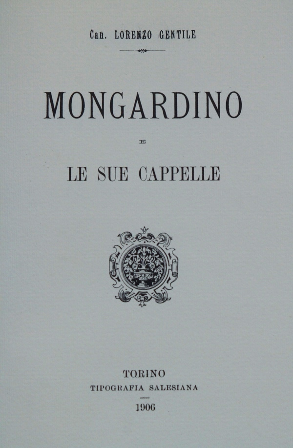 Frontespizio del Libro "Mongardino e le sue Cappelle" del Canonico Lorenzo Gentile (Tipografia Salesiana, Torino, 1906).