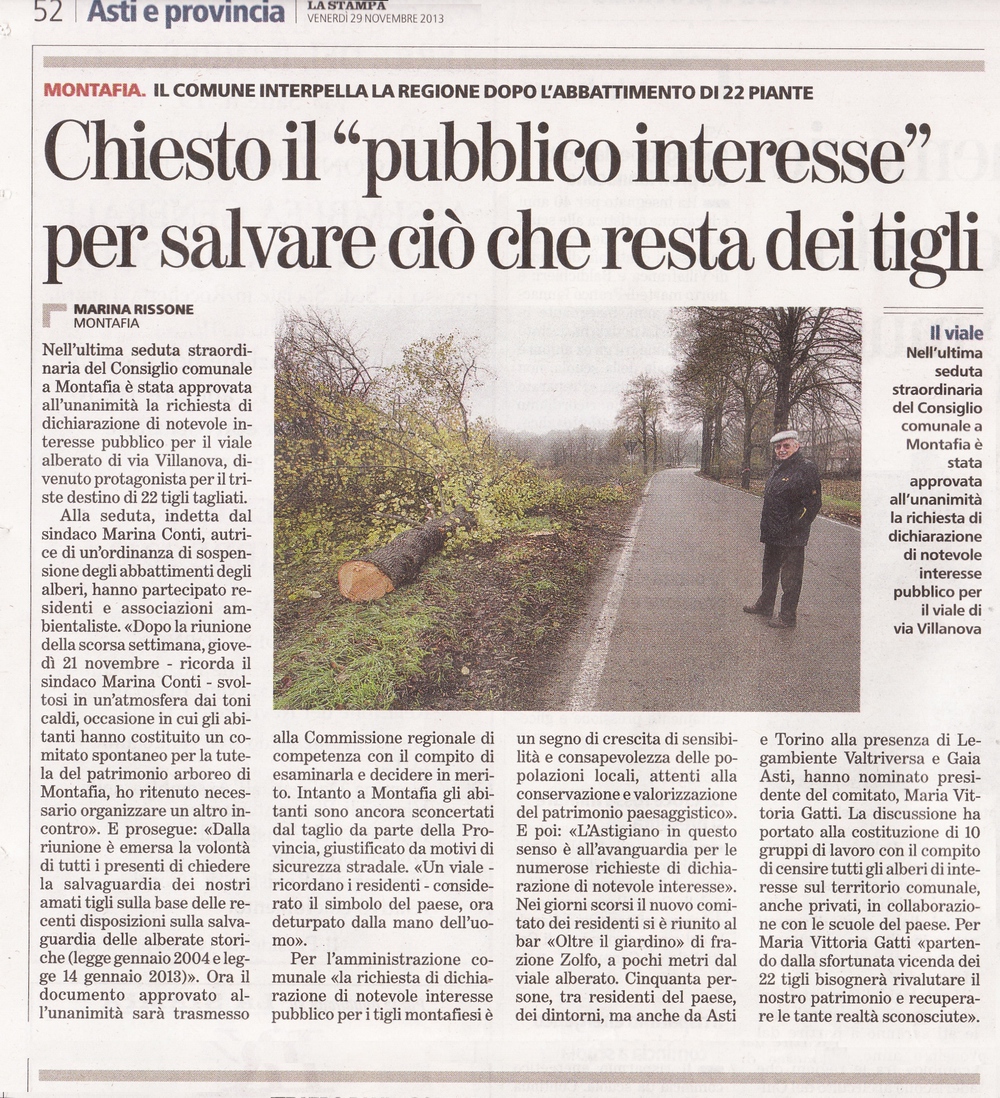 Articolo de La Stampa di Venerdì 29 novembre 2013 relativo all approvazione da parte del Consiglio comunale straordinario di Montafia della Richiesta di Dichiarazione di notevole interesse pubblico dell alberata storica SP 2 (Località Montafia) in base alla Procedura prevista dalla normativa vigente - Art.136 e succ., D. Legis. n. 42 del 22 gennaio 2004 del CODICE DEI BENI CULTURALI E DEL PAESAGGIO e LEGGE n. 10 del 14 gennaio 2013 - Norme per lo sviluppo degli spazi verdi urbani (Montafia, sabato 23 novembre 2013).