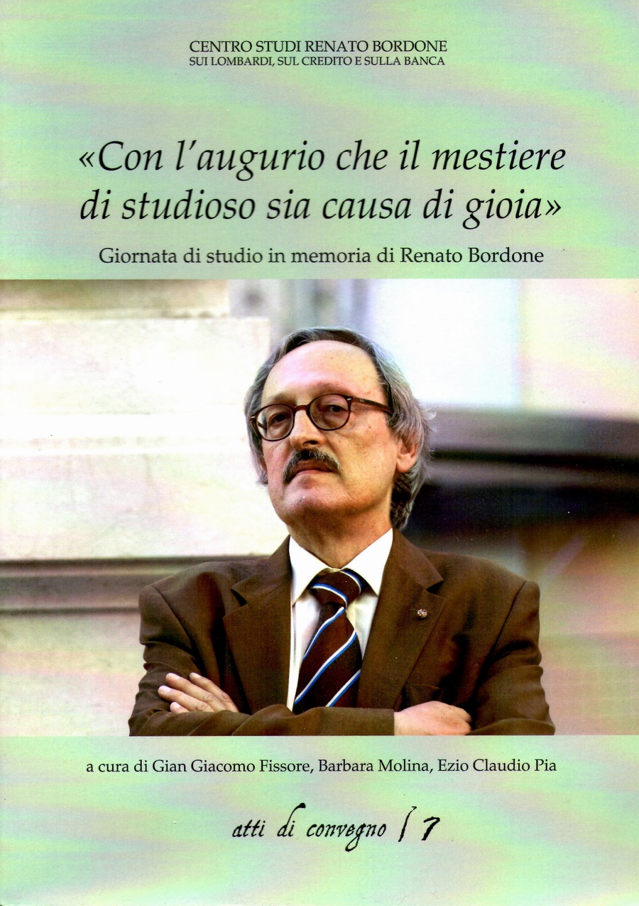 Copertina degli Atti della Giornata di studi in memoria dello storico e ricercatore astigiano, Renato Bordone "Con l augurio che il mestiere di studioso sia causa di gioia".