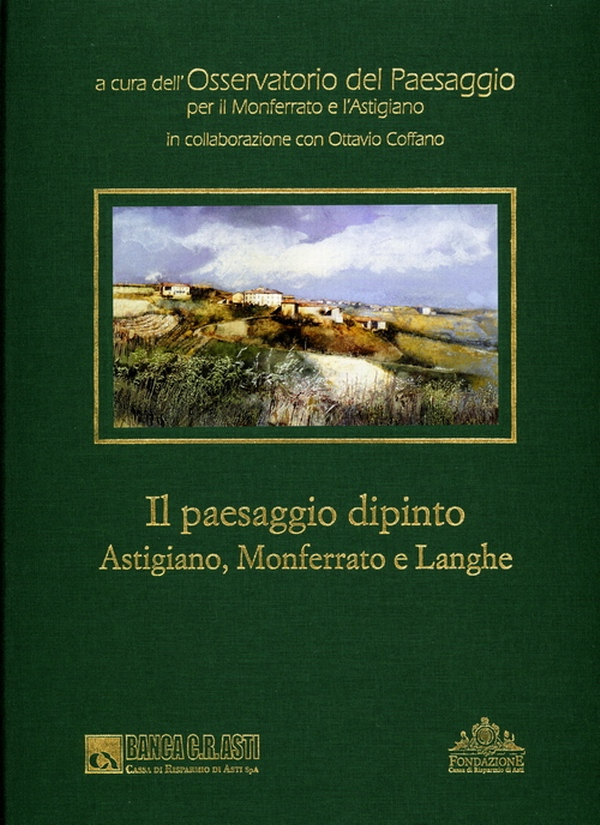Libro "Il paesaggio dipinto. Astigiano, Monferrato e Langhe"