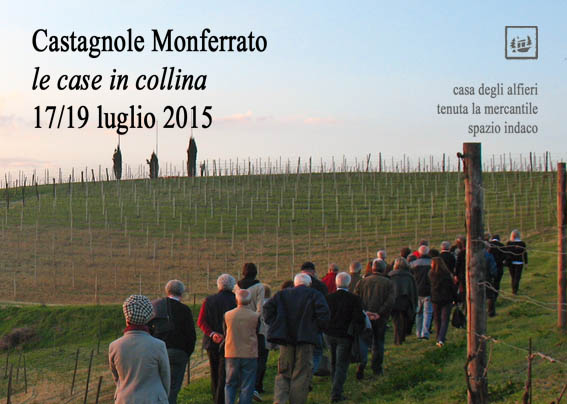 Teatro di paesaggio in Monferrato "Le case in collina" a Castagnole Monferrato venerdì 17 - sabato 18 e domenica 19 luglio 2015, organizzato da Casa degli Alfieri - Tenuta La mercantile - Spazio indaco e in collaborazione con il Comune di Castagnole Monferrato, la Cantina Sociale di Castagnole Monferrato e l Osservatorio del Paesaggio del Monferrato Astigiano.