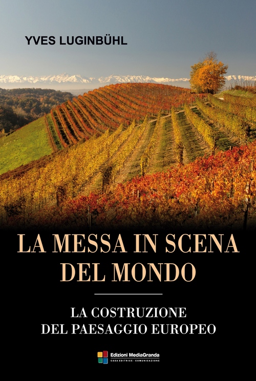 Copertina del Libro del Prof. Yves Luginbühl su "La messa in scena del mondo. La costruzione del mpaesaggio europeo"