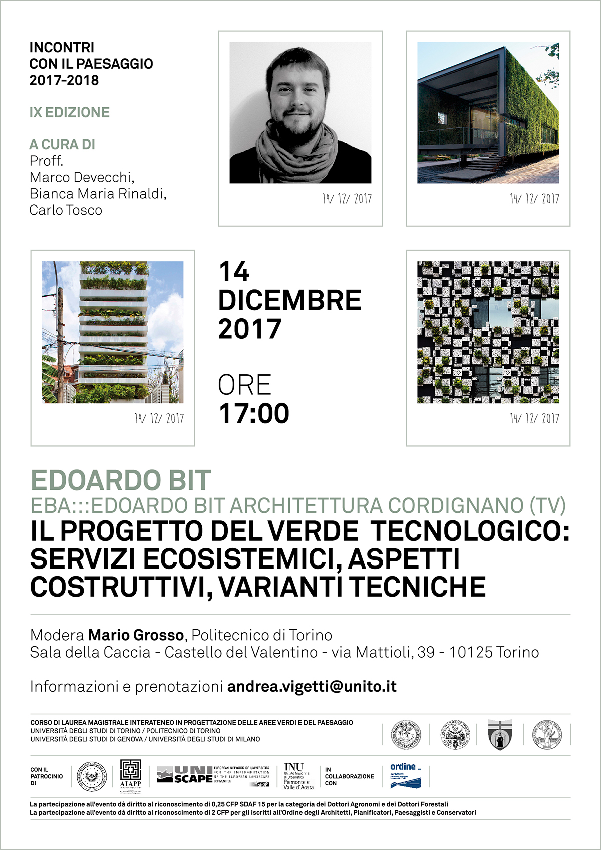 Seminario nel ciclo di "Incontri con il paesaggio" a.a. 2017-2018 del Corso di Laurea magistrale interateneo in "Progettazione delle aree verdi e del paesaggio" di Edoardo Bit (Eba - Cordignano) su "Il progetto del verde tecnologico: servizi ecosistemici, aspetti costruttivi, varianti tecniche", Castello del Valentino a Torino, giovedì 14 dicembre 2017, ore 17.00.