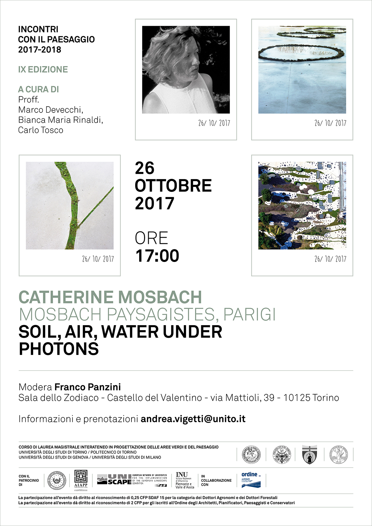 Seminario nel ciclo di "Incontri con il paesaggio" a.a. 2017-2018 del Corso di Laurea magistrale interateneo in "Progettazione delle aree verdi e del paesaggio" di Catherine Mosbach (Mosbach Paysagistes, Parigi) su "Soil, Air, Water under photons", Castello del Valentino a Torino, giovedì 26 ottobre 2017, ore 17.00.