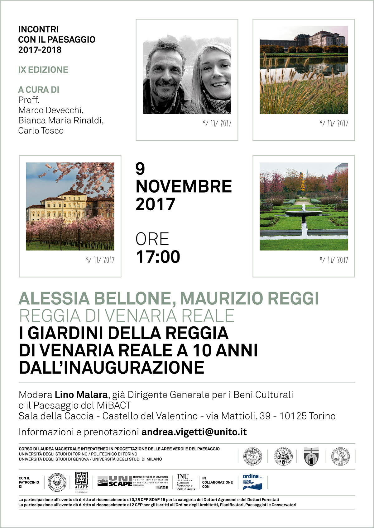 Seminario nel ciclo di "Incontri con il paesaggio" a.a. 2017-2018 del Corso di Laurea magistrale interateneo in "Progettazione delle aree verdi e del paesaggio" di Alessia Bellone e Maurizio Reggi (Reggia di Venaria Reale) su "I giardini della Reggia di Venaria reale a 10 anni dall inaugurazione", Castello del Valentino a Torino, giovedì 9 novembre 2017