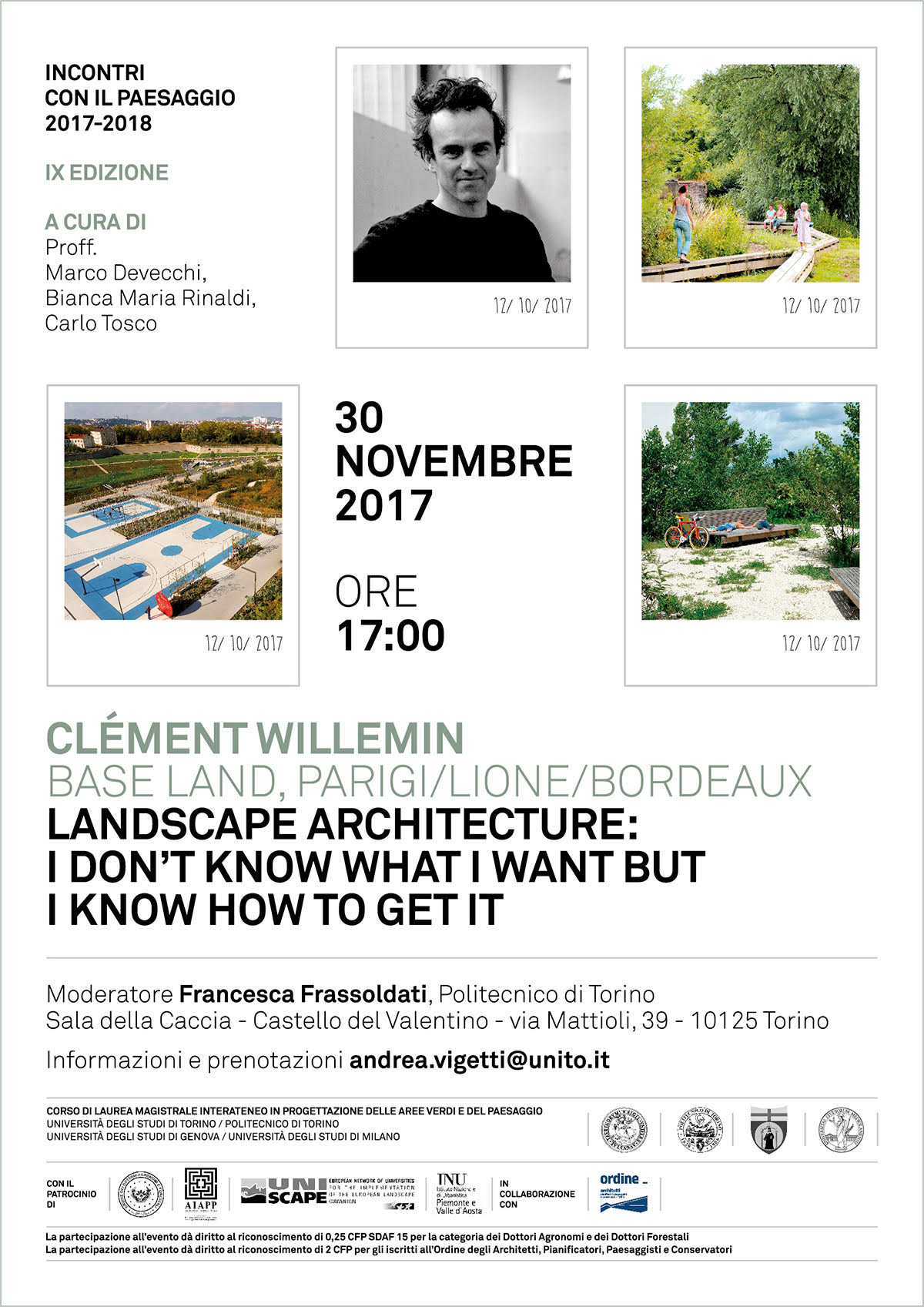 Seminario nel ciclo di "Incontri con il paesaggio" a.a. 2017-2018 del Corso di Laurea magistrale interateneo in "Progettazione delle aree verdi e del paesaggio" di Clement Willemin (Base Land - Parigi, Lione, Bordeaux) su "I don t know what I want but I know how to get it", Castello del Valentino a Torino, giovedì 30 novembre 2017