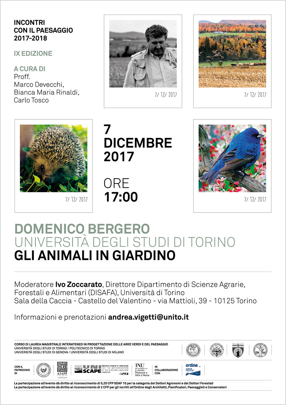 Seminario nel ciclo di "Incontri con il paesaggio" a.a. 2017-2018 del Corso di Laurea magistrale interateneo in "Progettazione delle aree verdi e del paesaggio" di Domenico Bergero (Direttore della "Struttura Didattica Speciale Veterinaria" dell Università di Torino) su "Gli animali in giardino", Castello del Valentino a Torino, giovedì 7 dicembre 2017, ore 17.00.