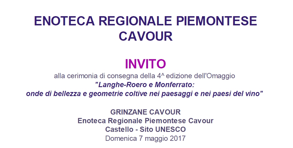 Programma della Cerimonia di consegna della Quarta edizione dell Omaggio "Langhe-Roero e Monferrato: onde di bellezza e geometrie coltive nei paesaggi e nei paesi del vino" presso il Castello di Grinzane Cavour, Enoteca Regionale Piemontese Cavour.