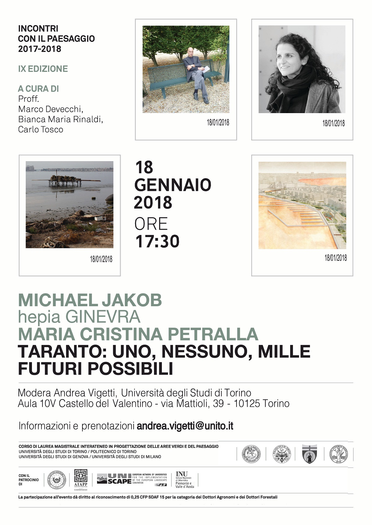 Seminario nel ciclo di "Incontri con il paesaggio" a.a. 2017-2018 del Corso di Laurea magistrale interateneo in "Progettazione delle aree verdi e del paesaggio" di Michael Jakob (Hepia, HEAD, Genève, Politecnico di Milano, Accademia di Architettura, Mendrisio) e Maria Cristina Petralla su "Taranto: uno, nessuno, mille futuri possibili", Castello del Valentino a Torino, giovedì 18 gennaio 2018.