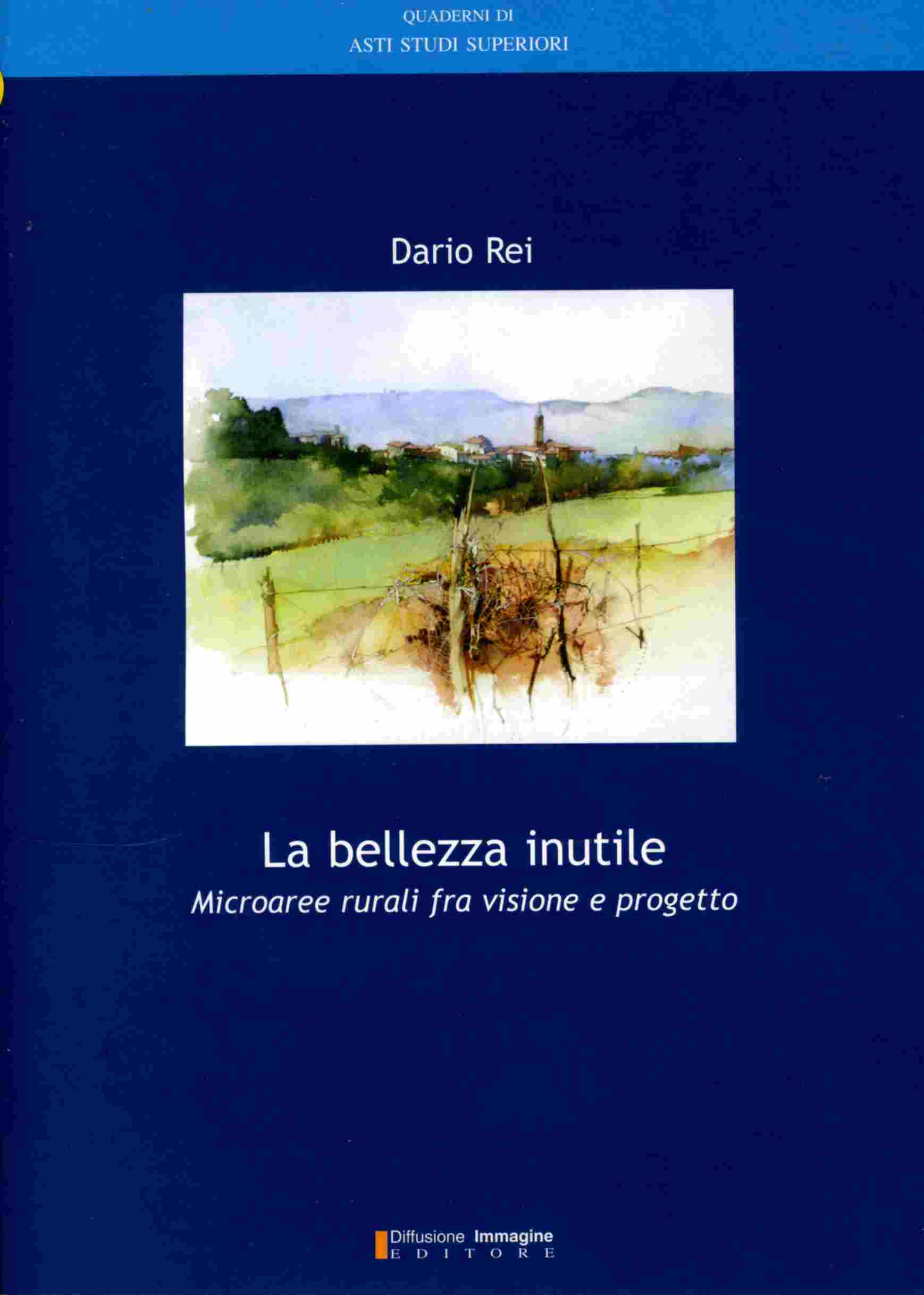 Copertina del Libro di Dario Rei "La bellezza inutile - Microaree rurali tra visione e progetto"